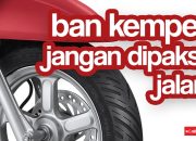 Jangan Dipaksa Jalan Kalau Ban Kempes