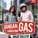 Ingat, Jangan Langsung Gas!